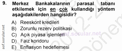 9. soru: Merkez Bankakalarının parasal tabanı etkilemek için en çok kullandığı yöntem aşağıdakilerden hangisidir? A) Reeskont…