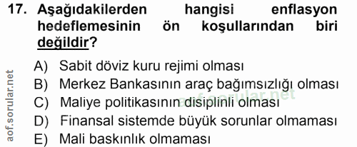 17. soru: Aşağıdakilerden hangisi enflasyon hedeflemesinin ön koşullarından biri değildir? A) Sabit döviz kuru rejimi olması B)…