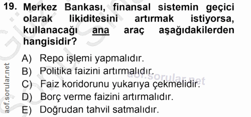 19. soru: Merkez Bankası, finansal sistemin geçici olarak likiditesini artırmak istiyorsa, kullanacağı ana araç aşağıdakilerden…