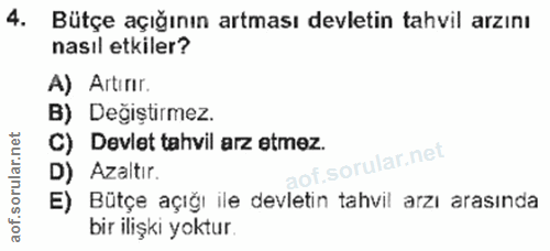 4. soru: Bütçe açığının artması devletin tahvil arzını nasıl etkiler? A) Artınir. B) Değiştirmez. C) Devlet tahvil arz etmez.…