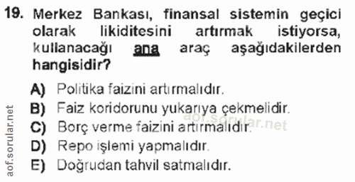 19. soru: Merkez Bankası, finansal sistemin geçici olarak likiditesini artırmak istiyorsa, kullanacağı ana araç aşağıdakilerden…