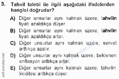 3. soru: Tahvil talebi ile ilgili aşağıdaki ifadelerden hangisi doğrudur? A) Diğer unsurlar aynı kalmak üzere, tahvilin fiyatı…