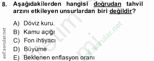 8. soru: Aşağıdakilerden hangisi doğrudan tahvil arzını etkileyen unsurlardan biri değildir? A) Döviz kuru B) Kamu açığı C) Fo…