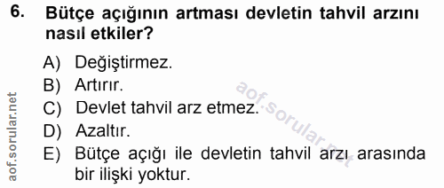 6. soru: Bütçe açığının artması devletin tahvil arzını nasıl etkiler? A) Değiştirmez. B) Artırir. C) Devlet tahvil arz etmez.…