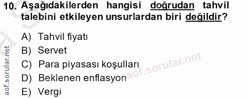 10. soru: Aşağıdakilerden hangisi doğrudan tahvil talebini etkileyen unsurlardan biri değildir? A) Tahvil fiyatı B) Servet C) P…