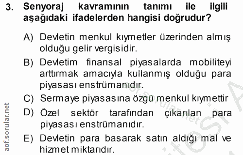 3. soru: Senyoraj kavraminın tanimı ile ilgili aşağıdaki ifadelerden hangisi doğrudur? A) Devletin menkul kıymetler üzerinden…
