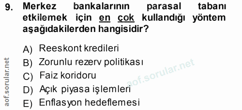 9. soru: Merkez bankalarının parasal tabanı etkilemek için en çok kullandığı yöntem aşağıdakilerden hangisidir? A) Reeskont kr…