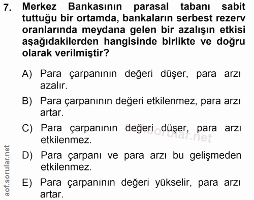7. soru: Merkez Bankasının parasal tabanı sabit tuttuğu bir ortamda, bankaların serbest rezerv oranlarında meydana gelen bir a…