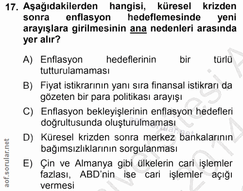 17. soru: Aşağıdakilerden hangisi, küresel krizden sonra enflasyon hedeflemesinde yeni arayışlara girilmesinin ana nedenleri ar…