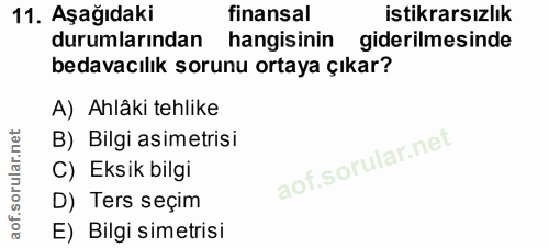 11. soru: Aşağıdaki finansal istikrarsızlık durumlarından hangisinin giderilmesinde bedavacılık sorunu ortaya çıkar? A) Ahlâki…
