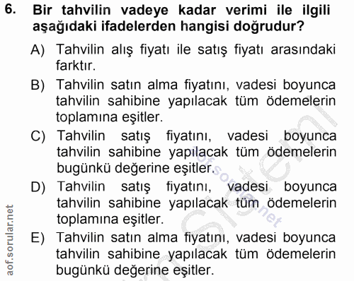 6. soru: Bir tahvilin vadeye kadar verimi ile ilgili aşağıdaki ifadelerden hangisi doğrudur? A) Tahvilin alış fiyatı ile satış…