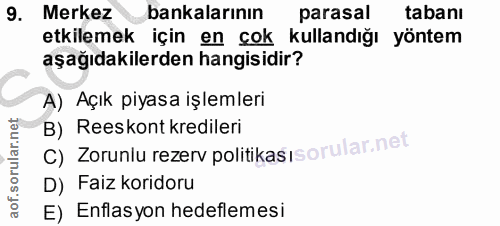 9. soru: Merkez bankalarının parasal tabanı etkilemek için en çok kullandığı yöntem aşağıdakilerden hangisidir? A) Açık piyasa…