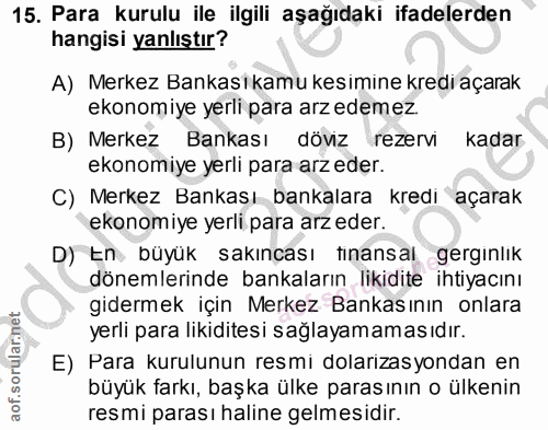 15. soru: Para kurulu ile ilgili aşağıdaki ifadelerden hangisi yanlıştır? A) Merkez Bankasıkamu kesimine kredi açarak ekonomiye…