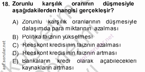 18. soru: Zorunlu karşılık oranının düşmesiyle aşağıdakilerden hangisi gerçekleşir? A) Zorunlu karşılık oranlarının düşmesiyle…