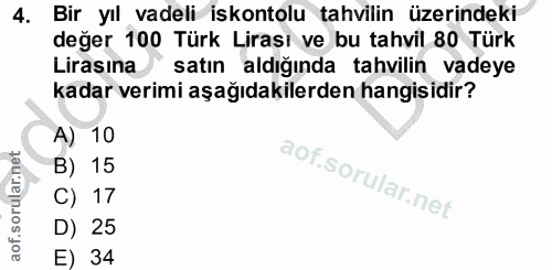4. soru: Bir yıl vadeli iskontolu tahvilin üzerindeki değer 100 Türk Lirası ve bu tahvil 80 Türk Lirasına satın aldığında tahv…