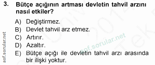 3. soru: Bütçe açığının artması devletin tahvil arzını nasıl etkiler? A) Değiştirmez. B) Devlet tahvil arz etmez. C) Artırır.…