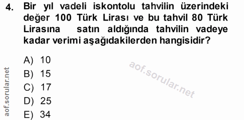 4. soru: Bir yıl vadeli iskontolu tahvilin üzerindeki değer 100 Türk Lirası ve bu tahvil 80 Türk Lirasına satın aldığında tahv…