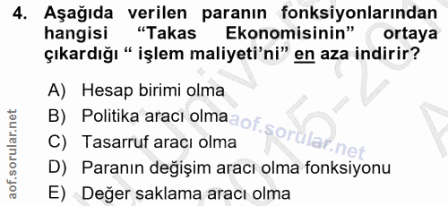 4. soru: Aşağıda verilen paranın fonksiyonlarından hangisi "Takas Ekonomisinin" ortaya çıkardığı " işlem maliyeti'ni" en aza i…