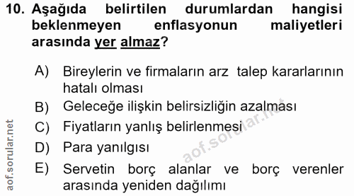 10. soru: Aşağıda belirtilen durumlardan hangisi beklenmeyen enflasyonun maliyetleri arasında yer almaz? A) Bireylerin ve firma…