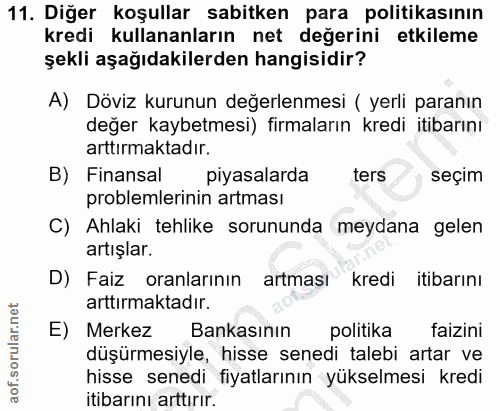 11. soru: Diğer koşullar sabitken para politikasının kredi kullananların net değerini etkileme şekli aşağıdakilerden hangisidir…