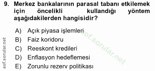 9. soru: Merkez bankalarının parasal tabanı etkilemek için öncelikli kullandığı yöntem aşağıdakilerden hangisidir? A) Açık piy…