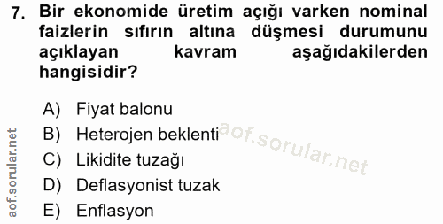 7. soru: Bir ekonomide üretim açığı varken nominal faizlerin sıfırın altına düşmesi durumunu açıklayan kavram aşağıdakilerden…