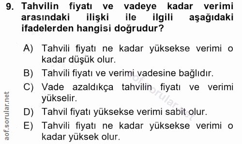 9. soru: Tahvilin fiyatı ve vadeye kadar verimi arasındaki ilişki ile ilgili aşağıdaki ifadelerden hangisi doğrudur? A) Tahvil…