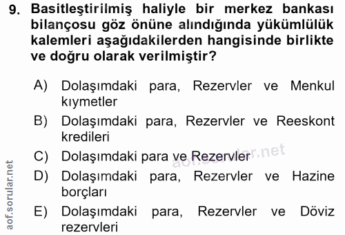 9. soru: Basitleştirilmiş haliyle bir merkez bankası bilançosu göz önüne alındığında yükümlülük kalemleri aşağıdakilerden hang…