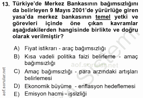13. soru: Türkiye'de Merkez Bankasının bağımsızlığını da belirleyen 9 Mayıs 2001'de yürürlüğe giren yasa'da merkez bankasının t…