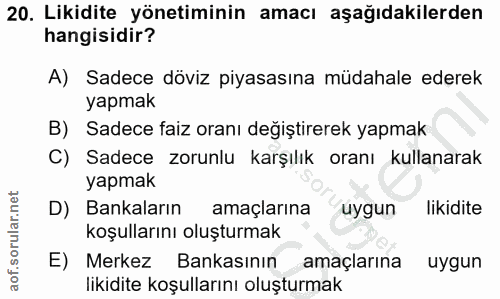 20. soru: Likidite yönetiminin amacı aşağıdakilerden hangisidir? A) Sadece döviz piyasasına müdahale ederek yapmak B) Sadece fa…
