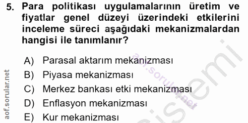 5. soru: Para politikası uygulamalarının üretim ve fiyatlar genel düzeyi üzerindeki etkilerini inceleme süreci aşağıdaki mekan…