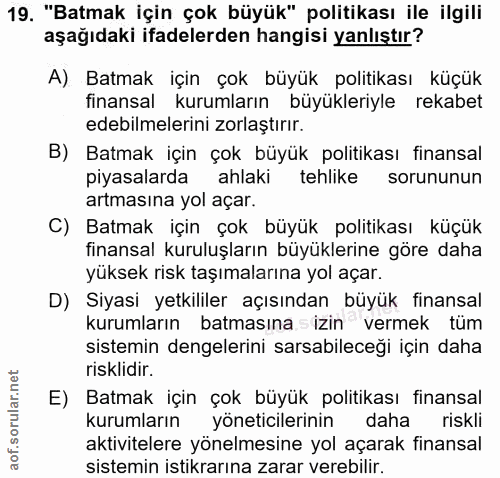 19. soru: "Batmak için çok büyük" politikası ile ilgili aşağıdaki ifadelerden hangisi yanlıştır? A) Batmak için çok büyük polit…