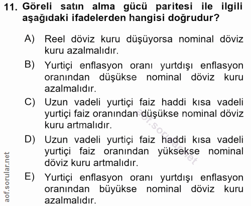 11. soru: Göreli satın alma gücü paritesi ile ilgili aşağıdaki ifadelerden hangisi doğrudur? A) Reel döviz kuru düşüyorsa nomin…