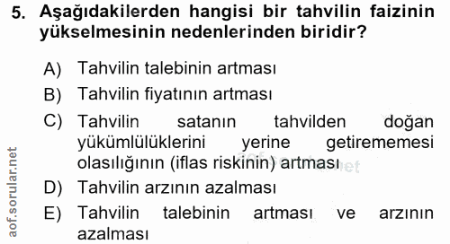 5. soru: Aşağıdakilerden hangisi bir tahvilin faizinin yükselmesinin nedenlerinden biridir? A) Tahvilin talebinin artması B) T…