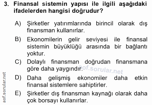 3. soru: Finansal sistemin yapısı ile ilgili aşağıdaki ifadelerden hangisi doğrudur? A) Şirketler yatırımlarında birincil olar…
