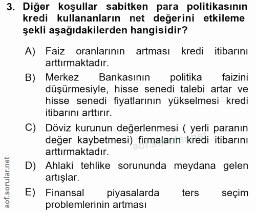 3. soru: Diğer koşullar sabitken para politikasının kredi kullananların net değerini etkileme şekli aşağıdakilerden hangisidir…