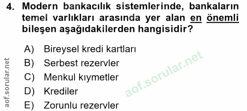 4. soru: Modern bankacılık sistemlerinde, bankaların temel varlıkları arasında yer alan en önemli bileşen aşağıdakilerden hang…