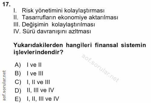 17. soru: 1. Risk yönetimini kolaylaştırması Il. Tasarrufların ekonomiye aktarılması Ill. Değişimin kolaylaştırılması IV. Sürü…