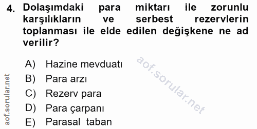 4. soru: Dolaşımdaki para miktarı ile zorunlu karşılıkların ve serbest rezervlerin toplanması ile elde edilen değişkene ne ad…