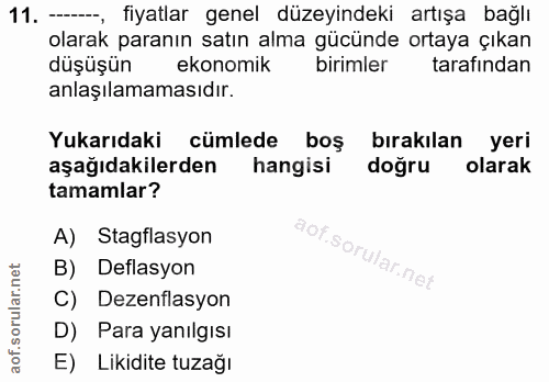 11. soru: - fiyatlar genel düzeyindeki artışa bağlı olarak paranın satın alma gücünde ortaya çıkan düşüşün ekonomik birimler ta…