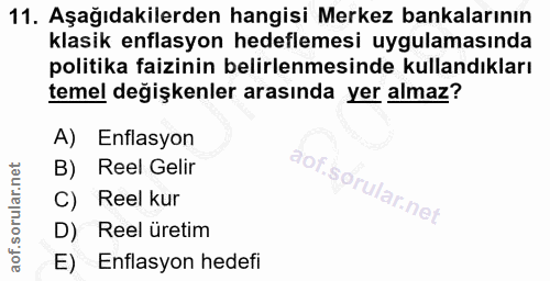 11. soru: Aşağıdakilerden hangisi Merkez bankalarının klasik enflasyon hedeflemesi uygulamasında politika faizinin belirlenmesi…