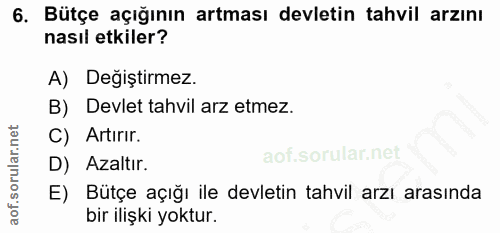 6. soru: Bütçe açığının artması devletin tahvil arzını nasıl etkiler? A) Degiştirmez. B) Devlet tahvil arz etmez. C) Artırir.…