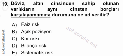19. soru: Döviz, altın cinsinden sahip olunan varlıkların aynı cinsten borçları karşılayamaması durumuna ne ad verilir? A) Faiz…