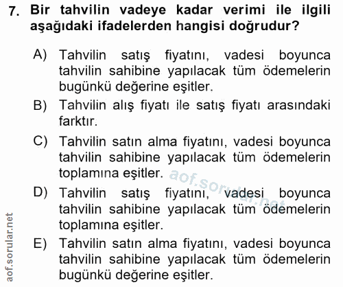 7. soru: Bir tahvilin vadeye kadar verimi ile ilgili aşağıdaki ifadelerden hangisi doğrudur? A) Tahvilin satış fiyatını, vades…