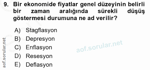 9. soru: Bir ekonomide fiyatlar genel düzeyinin belirli bir zaman aralığında sürekli düşüş göstermesi durumuna ne ad verilir?…