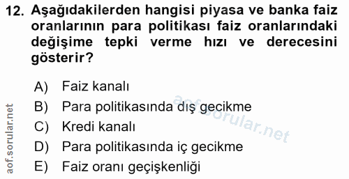 12. soru: Aşağıdakilerden hangisi piyasa ve banka faiz oranlarının para politikası faiz oranlarındaki değişime tepki verme hızı…