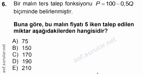 6. soru: Bir malın ters talep fonksiyonu P=100-0,5Q biçiminde belirlenmiştir. Buna göre, bu malın fiyatı 5 iken talep edilen m…