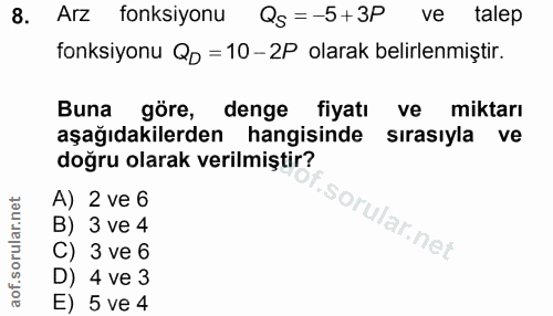 8. soru: Arz fonksiyonu Qs=-5+3P ve talep fonksiyonu Qp = 10 -2P olarak belirlenmiştir. Buna göre, denge fiyatı ve miktarı aşa…
