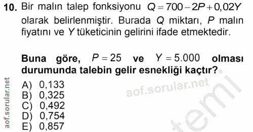 10. soru: Bir malın talep fonksiyonu Q= 700-2P + 0,02Y olarak belirlenmiştir. Burada Q miktarı, P malın fiyatını ve Y tüketicin…