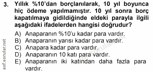 3. soru: Yıllık %10'dan borçlanılarak, 10 yıl boyunca hiç ödeme yapılmamıştır. 10 yıl sonra borç kapatılmaya gidildiğinde elde…